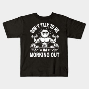 Don't Talk To Me I'm Working Out Dedicated Fitness Mode Gym Kids T-Shirt